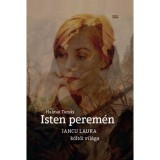 Isten perem&eacute;n - Iancu Laura k&ouml;ltői vil&aacute;ga - Halmai Tam&aacute;s