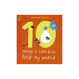 10 Things I Can Do to Help My World