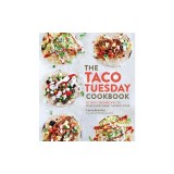 The Taco Tuesday Cookbook: 52 Tasty Taco Recipes to Make Every Week the Best Ever