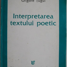 Interpretarea textului poetic. Repere teoretice si metodologice – Grigore Tugui