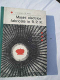 Masini Electrice Fabricate In R. P. R. - E. Nicolescu C. Radut ,268365, 1964, Tehnica