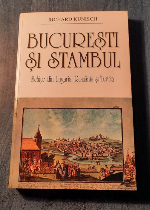 Bucuresti si Stambul Schite din Ungaria Romania si Turcia Richard Kunisch