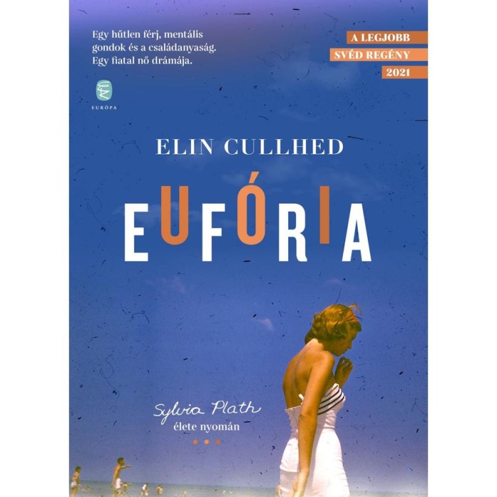 Euf&oacute;ria - Sylvia Plath &eacute;lete nyom&aacute;n - Elin Cullhed