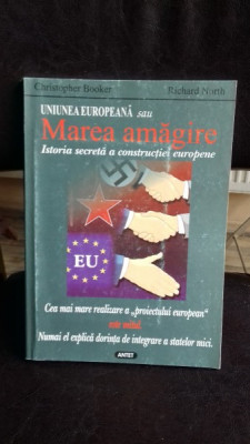 UNIUNEA EUROPEANA SAU MAREA AMAGIRE - CHRISTOPHER BOOKER foto