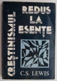 Crestinismul redus la esente &ndash; C. S. Lewis (1991)