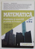 MATEMATICA , PROBLEME SI EXERCITII PE UNITATI DE INVATARE , CLASA A - X-A de MARIUS BURTEA si GEORGETA BURTEA , 2013