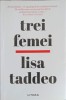 Trei Femei - Lisa Taddeo, Editura Litera, 2020, Romana, Roman, Beletristica, Paperback