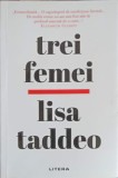 Trei Femei - Lisa Taddeo, Editura Litera, 2020, Romana, Roman, Beletristica, Paperback