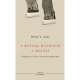 A b&aacute;ty&aacute;m hazavitte a hal&aacute;lt - Mohai V. Lajos