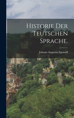 Historie der teutschen Sprache.