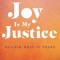 Joy Is My Justice: Reclaim What Is Yours