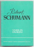 Robert Schumann - Viata in imagini, 1963, Alta editura