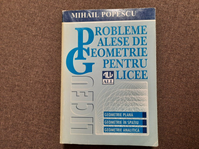 Probleme alese de geometrie pentru liceu MIHAIL POPESCU foto