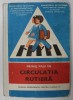 Circulatia Rutiera: Manual Experimental Clasele I-IV (1976), Editura Didactica si Pedagogica, 167 Pagini