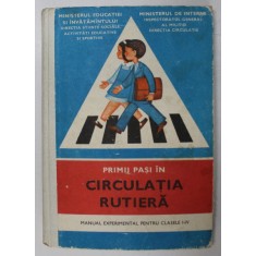 PRIMII PASI IN CIRCULATIA RUTIERA, MANUAL EXPERIMENTAL PENTRU CLASELE I-IV, 1976