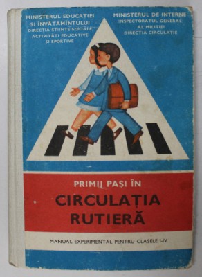 PRIMII PASI IN CIRCULATIA RUTIERA, MANUAL EXPERIMENTAL PENTRU CLASELE I-IV, 1976 foto