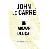 Un adevar delicat - John le Carre