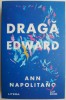 Draga Edward - Ann Napolitano - Roman, Beletristica