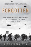 Forgotten: The Untold Story of D-Day&#039;s Black Heroes, at Home and at War