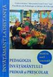 PEDAGOGIA &Icirc;NVĂŢĂM&Acirc;NTULUI PRIMAR şi PREŞCOLAR Anul 1 Sen 1 - 2008 ($K112)