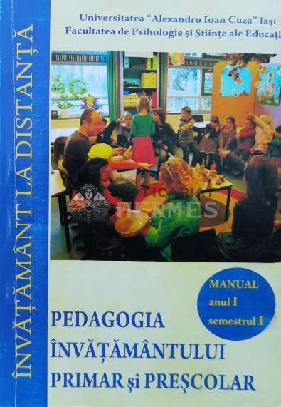 PEDAGOGIA &Icirc;NVĂŢĂM&Acirc;NTULUI PRIMAR şi PREŞCOLAR Anul 1 Sen 1 - 2008 ($K112)