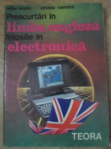 PRESCURTARI IN LIMBA ENGLEZA FOLOSITE IN ELECTRONICA-MIHAI BASOIU, CRISTINA COSTESCU-258078