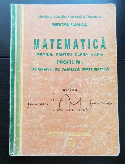Matematică. Manual pentru clasa a XII-a Profil M1. Elemente de analiză matematică - Mircea Ganga