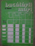 Bucatarii Mari - G. Ivanov, 1978, Tehnica, Constructii, Carte Veche, Hardcover, Limba Romana, 208 Pagini
