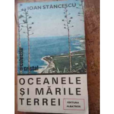 Oceanele Si Marile Terrei - I. Stancescu ,528599