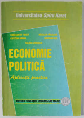 ECONOMIE POLITICA , APLICATII PRACTICE de CONSTANTIN MECU ...RALUCA ZORZOLIU , 2005 foto