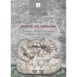 Porf&iacute;r, kő, m&aacute;rv&aacute;ny I-II. k&ouml;tet - Kőanyagok, kőfarag&oacute;k, kőberak&aacute;sok a k&ouml;z&eacute;pkori Magyarorsz&aacute;gon - Lővei P&aacute;l