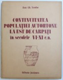 CONTINUITATEA POPULATIEI AUTOHTONE LA EST DE CARPATI IN SECOLELE VI - XI e.n. de la DODESTI - VASLUI de DAN GH. TEODOR , 1984 , COTOR UZAT
