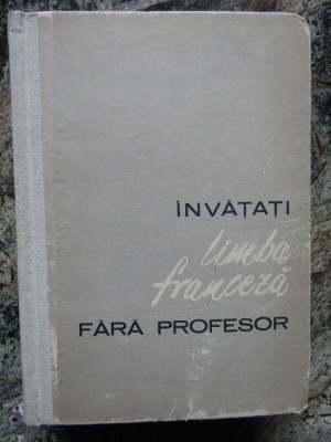 INVATATI LIMBA FRANCEZA FARA PROFESOR - Ion Braescu, Sorina Bercescu foto