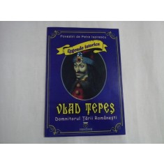 (Legende istorice) VLAD TEPES Domnitorul Tarii Romanesti - povestiri de Petre ISPIRESCU