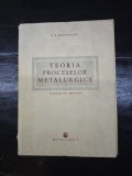 Teoria proceselor metalurgice - S. T. Rostovtcev