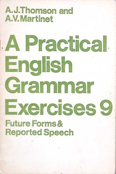 A PRACTICAL ENGLISH GRAMMAR EXERCISES 9 FUTURE FORMS &amp; REPORTED SPEECH-A.J. THOMSON, A.V. MARTINET-259968