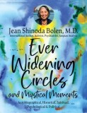 Ever Widening Circles &amp;amp; Mystical Moments: Autobiographical, Historical, Spiritual, Psychological &amp;amp; Political