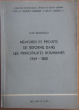 Vlad Georgescu - Memoires et Projets de Reforme dans les Principautes Roumaines 1769-1830