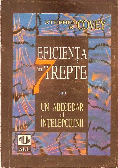 EFICIENTA IN 7 TREPTE SAU UN ABECEDAR AL INTELEPCIUNII-ATEPHEN R. COVEY-279544