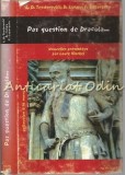 Pas Question De Dracula - Florin Lazarescu, Dan Lungu, Lucian Dan, Teodorovici, Non Lieu, Paris, 2007, Franceza, Roman