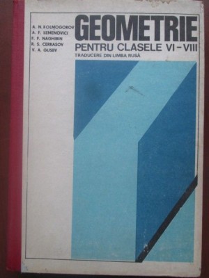 Geometrie pentru clasele VI-VIII- a.N. kolmogorov,V. A. Gusez, F. F. Naghibin foto
