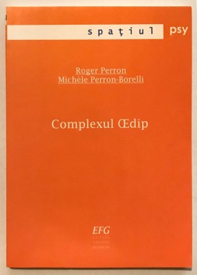 Complexul lui Oedip Edip, Roger Perron, Michele Perron Borelli, sexualitate infantila, psihiatrie, psihologie, psihanaliza, terapie, Sigmund Freud foto