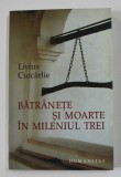 BATRANETE SI MOARTE IN MILENIUL TREI de LIVIUS CIOCARLIE , 2005 , DEDICATIE