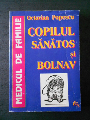 OCTAVIAN POPESCU - COPILUL SANATOS SI BOLNAV foto