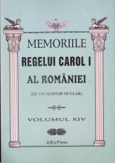 MEMORIILE REGELUI CAROL I AL ROMANIEI (DE UN MARTOR OCULAR) VOL.14-REGELE CAROL I-334631