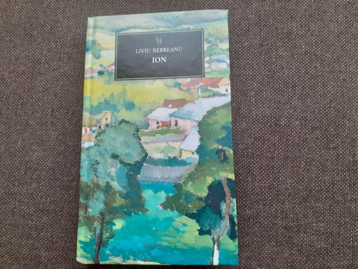 Liviu Rebreanu - Ion EDITIA JURNALUL NR 163