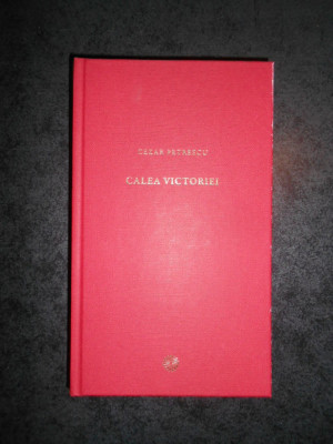 CEZAR PETRESCU - CALEA VICTORIEI (2009, Jurnalul national) foto