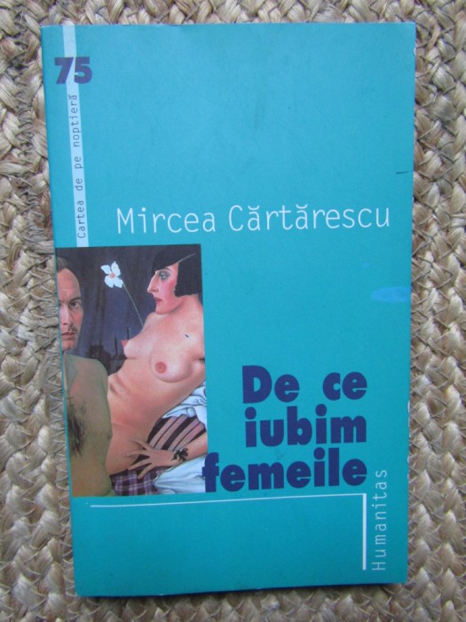 De ce iubim femeile &ndash; Mircea Cartarescu