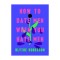 How to Date Men When You Hate Men