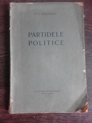 PARTIDELE POLITICE , P. P. NEGULESCU , CULTURA NATIONALA , BUCURESTI,1926 foto
